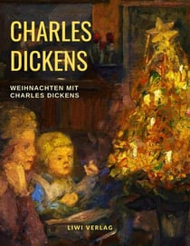Weihnachten mit Charles Dickens : Die schonsten Weihnachtsgeschichten in einem Band