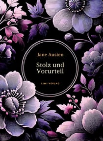 Jane Austen: Stolz und Vorurteil. Vollständige Neuausgabe. : Ins Deutsche übersetzt von Louise Marezoll.