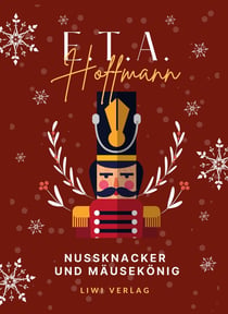 E.T.A. Hoffmann: Nußknacker und Mausekonig. Vollständige Ausgabe