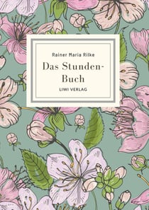 Rainer Maria Rilke: Das Stunden-Buch. Vollständige Neuausgabe