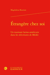 Étrangère chez soi : Un tournant latino-américain dans les réécritures de Médée