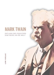 Mark Twain: Entlang des Äquators - Eine Reise um die Welt. Neuausgabe