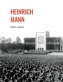 Heinrich Mann: Der Haß : Deutsche Zeitgeschichte