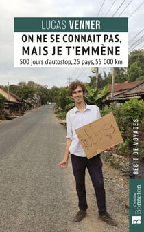 On ne se connaît pas mais je t'emmène : 500 jours d'autostop, 25 pays, 55 000 km