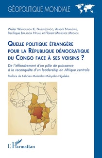 Quelle politique étrangère pour la République démocratique du Congo face à ses voisins ? : De l'effondrement d'un pôle de puissance à la reconquête d'un leadership en Afrique centrale