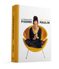 Le design selon Pierre Paulin : 1927-2009