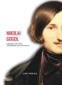 Nikolai Gogol: Abende auf dem Vorwerke bei Dikanjka. Neuausgabe : Erzählungen