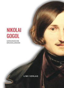 Nikolai Gogol: Ukrainische Erzählungen : Abende auf dem Vorwerke bei Dikanjka / Mirgorod