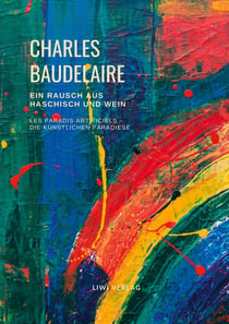 Ein Rausch aus Haschisch und Wein (Les Paradis artificiels - Die künstlichen Paradiese) : Deutschsprachige Ausgabe