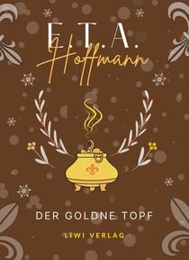 E.T.A. Hoffmann: Der goldne Topf. Vollständige Neuausgabe