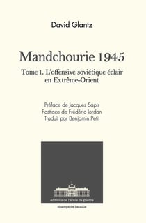 Mandchourie 1945 Tome 1 : L'offensive soviétique éclair en Extrême-Orient