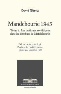 Mandchourie 1945 Tome 2 : Les tactiques soviétiques dans les combats de Mandchourie