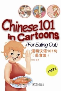 Chinese 101 in cartoons (for eating out) (niveau debutant) - edition bilingue