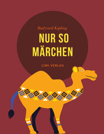 Nur so Märchen : Wie das Kamel seinen Buckel bekam und andere Geschichten
