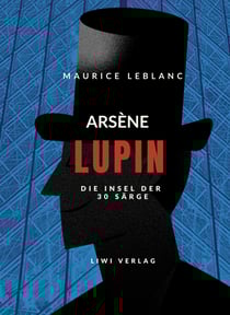 Arsène Lupin - Die Insel der dreißig Särge : Arsène Lupin - Die Insel der 30 Särge - Buch auf Deutsch