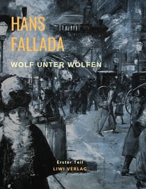 Wolf unter Wolfen : Erster Teil - Die Stadt und ihre Ruhelosen