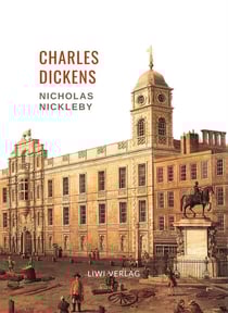 Charles Dickens: Nicholas Nickleby. Vollständige Neuausgabe