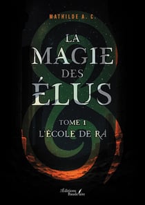 La magie des Élus - Tome 1 : L'école de Râ