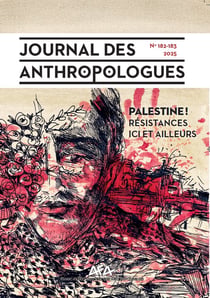 Journal des anthropologues n.182-183 : Palestine ! résistances ici et ailleurs