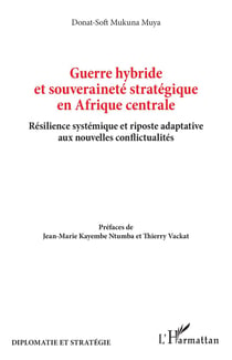 Guerre hybride et souveraineté stratégique en Afrique centrale : Résilience systémique et riposte adaptative aux nouvelles conflictualités