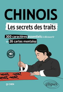 Chinois. Les secrets des traits : 300 caractères essentiels à découvrir en 26 cartes mentales