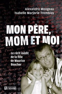 Mon père, mom et moi : Le récit inedit de la fille de Maurice Boucher