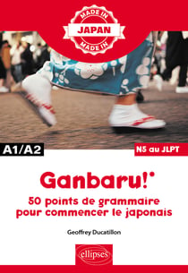GANBARU ! - 50 points de grammaire pour commencer le japonais : A1-A2/N5 au JLPT