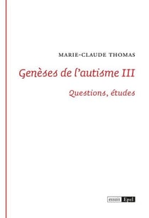 Génèses de l'autisme Tome 3 : Questions, études