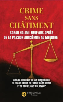 Crime sans châtiment : Sarah Halimi, neuf ans après. De la passion antisémite au meurtre