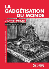 La gadgétisation du monde : L'obscénité de la marchandise à l'ère productiviste