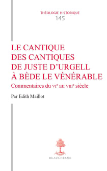 Les commentaires au Cantique des cantiques de Juste d'Urgel à Bède le Vénérable : Recherches sur l'exégèse biblique et la spiritualité dans le Haut Moyen Âge latin
