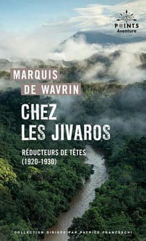Chez les Jivaros : Réducteurs de têtes (1920-1930)