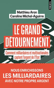 Le grand détournement : Comment milliardaires et multinationales captent l'argent de l'État