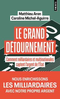 Le grand détournement : Comment milliardaires et multinationales captent l'argent de l'État