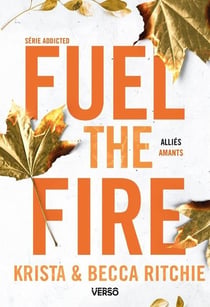 Addicted Tome 8 : Fuel the fire