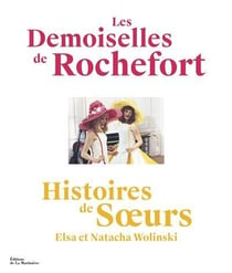 Les demoiselles de Rochefort : Histoires de soeurs