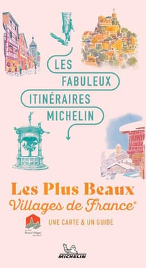 Les fabuleux itinéraires Michelin : Les plus beaux villages de France