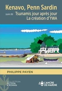 Kenavo, Penn Sardin. Suivi de Tsunamis jour après jour - La création d'YWA