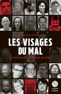 Les visages du mal : 20 portraits de serial killers