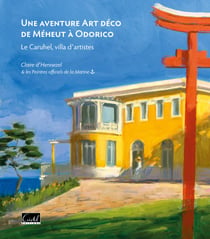 Une aventure art déco de Méheut à Odorico : Le Caruhel, villa d'artistes