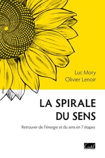 La spirale du sens : Retrouver de l'énergie et du sens en 7 étapes