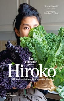 En cuisine avec Hiroko : 100 recettes végétales d'une japonaise à Paris