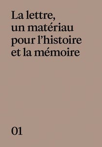 Memoires ! la lettre, un materiau pour l'histoire et la memoire