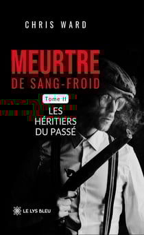 Meurtre de sang-froid : Tome II: Les héritiers du passé