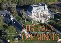 Châteaux et belle demeures du comminges Tome 1 : Côteaux du Comminges entre Gesse et Salat