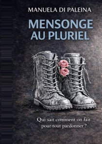 Mensonge au pluriel : Qui sait comment on fait pour tout pardonner ?