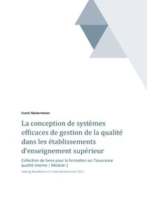 La conception de systèmes efficaces de gestion de la qualité dans les établissements d'enseignement supérieur et de la recherche : Collection de livres pour la formation sur l'assurance qualité interne I Module 1