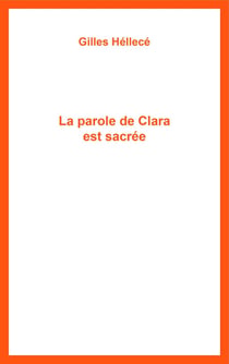 La parole de Clara est sacrée