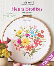 Mes jolis transferts brodés : Fleurs & nature brodées