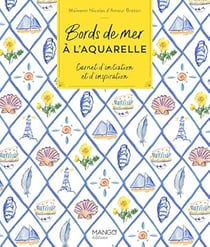 Bords de mer à l'aquarelle : Carnet d'initiation et d'inspiration